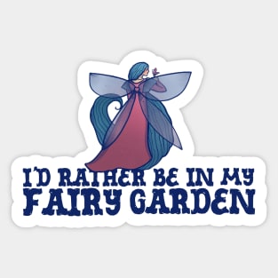 I'd rather be in my fairy garden Sticker